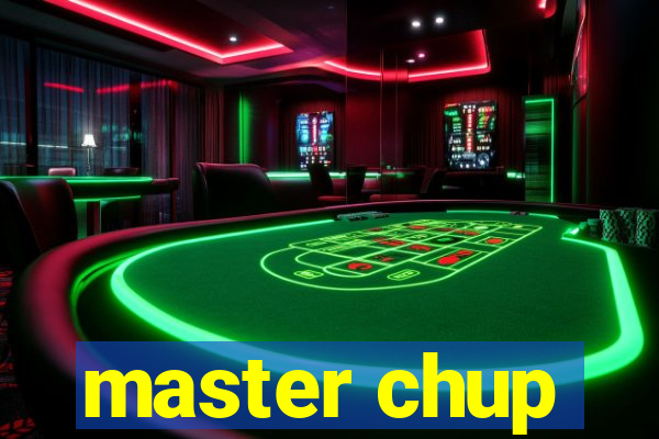 master chup